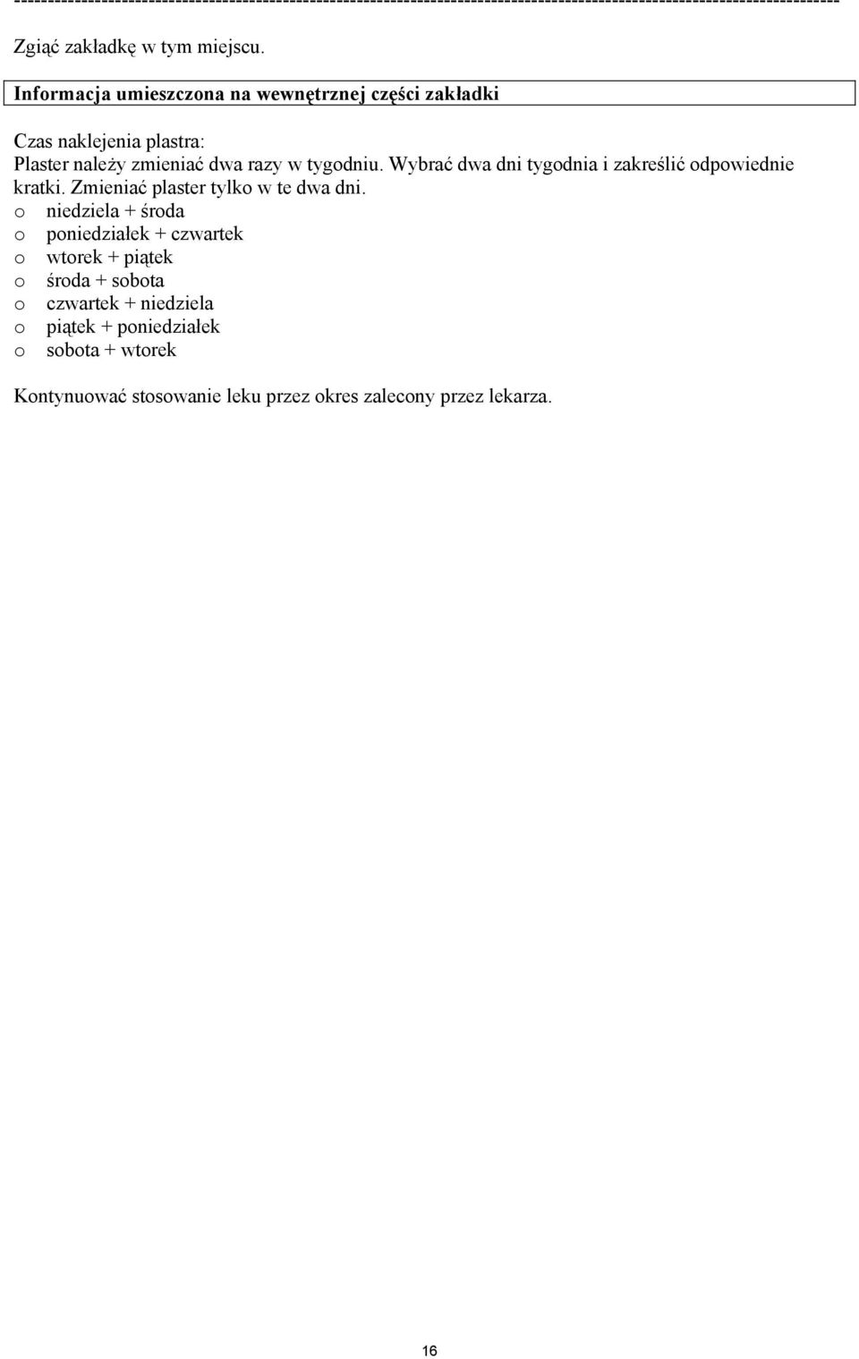 Wybrać dwa dni tygodnia i zakreślić odpowiednie kratki. Zmieniać plaster tylko w te dwa dni.