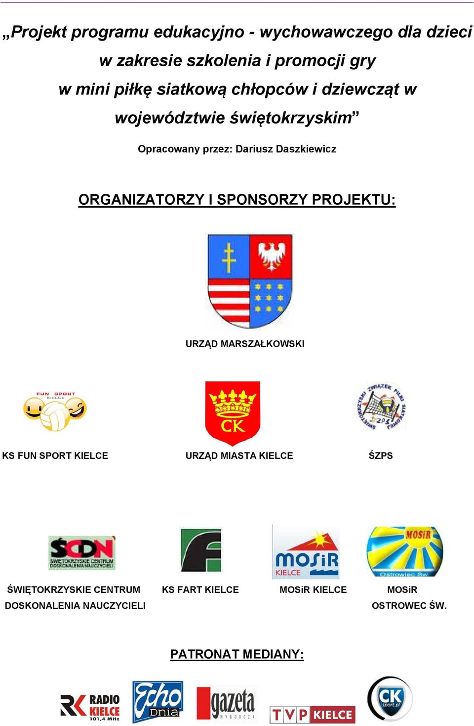 ORGANIZATORZY I SPONSORZY PROJEKTU: URZĄD MARSZAŁKOWSKI KS FUN SPORT KIELCE URZĄD MIASTA KIELCE ŚZPS