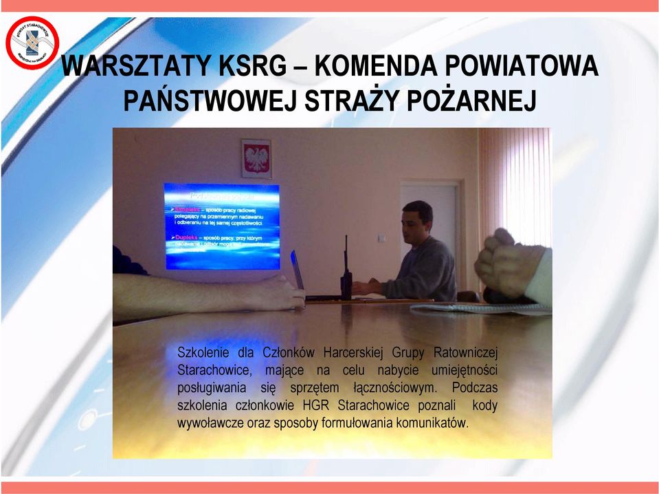 umiejętności posługiwania się sprzętem łącznościowym.