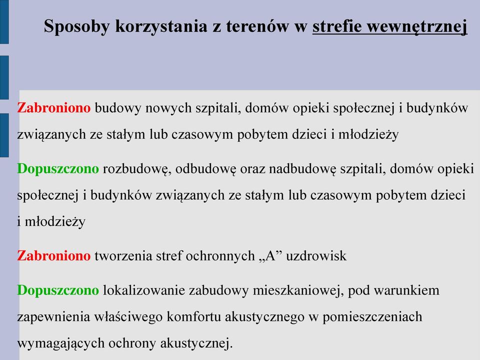 budynków związanych ze stałym lub czasowym pobytem dzieci i młodzieży Zabroniono tworzenia stref ochronnych A uzdrowisk Dopuszczono