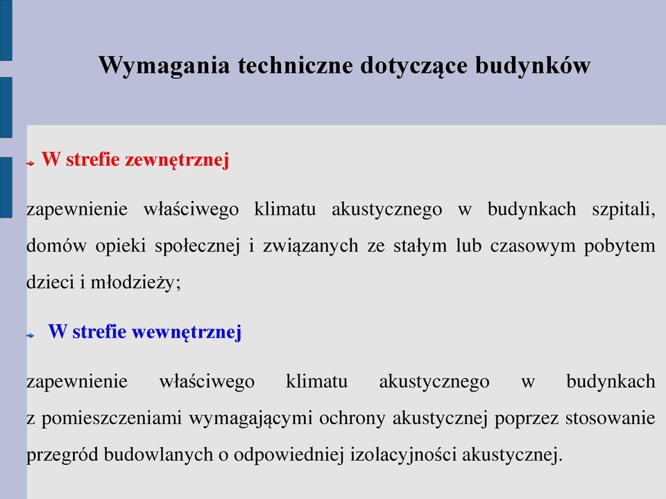 młodzieży; W strefie wewnętrznej zapewnienie właściwego klimatu akustycznego w budynkach z pomieszczeniami