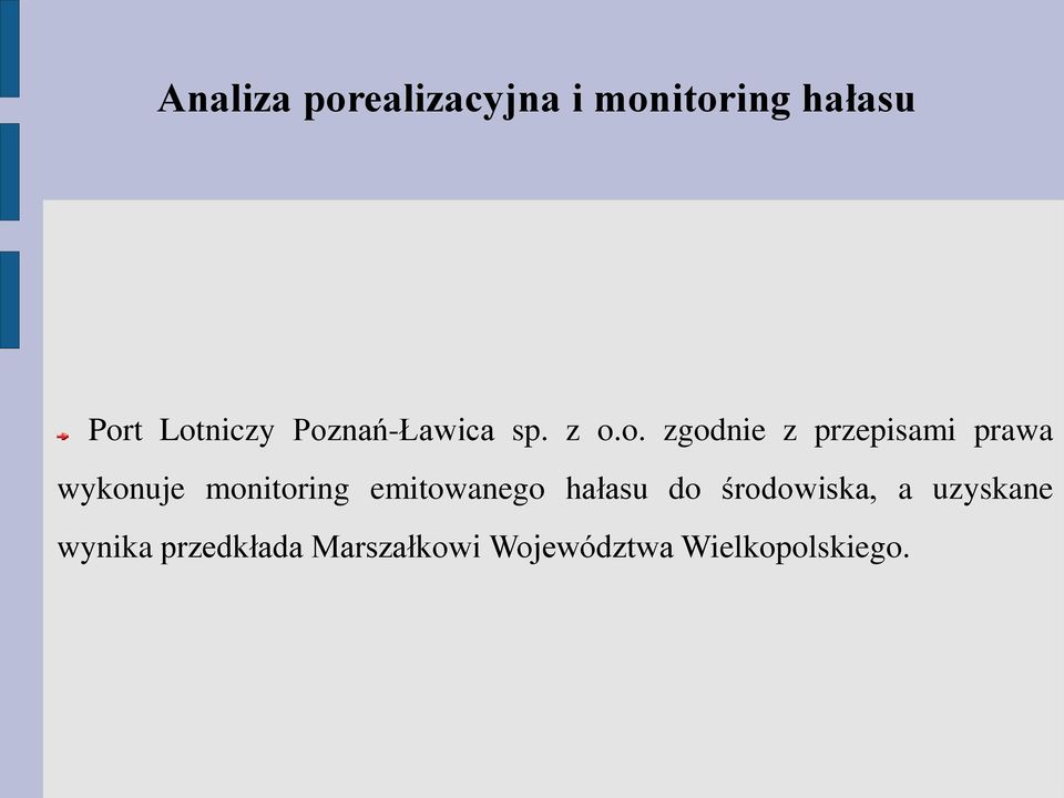 wykonuje monitoring emitowanego hałasu do środowiska, a