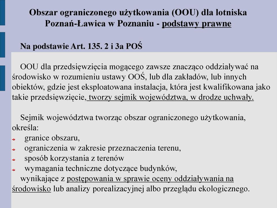 instalacja, która jest kwalifikowana jako takie przedsięwzięcie, tworzy sejmik województwa, w drodze uchwały.