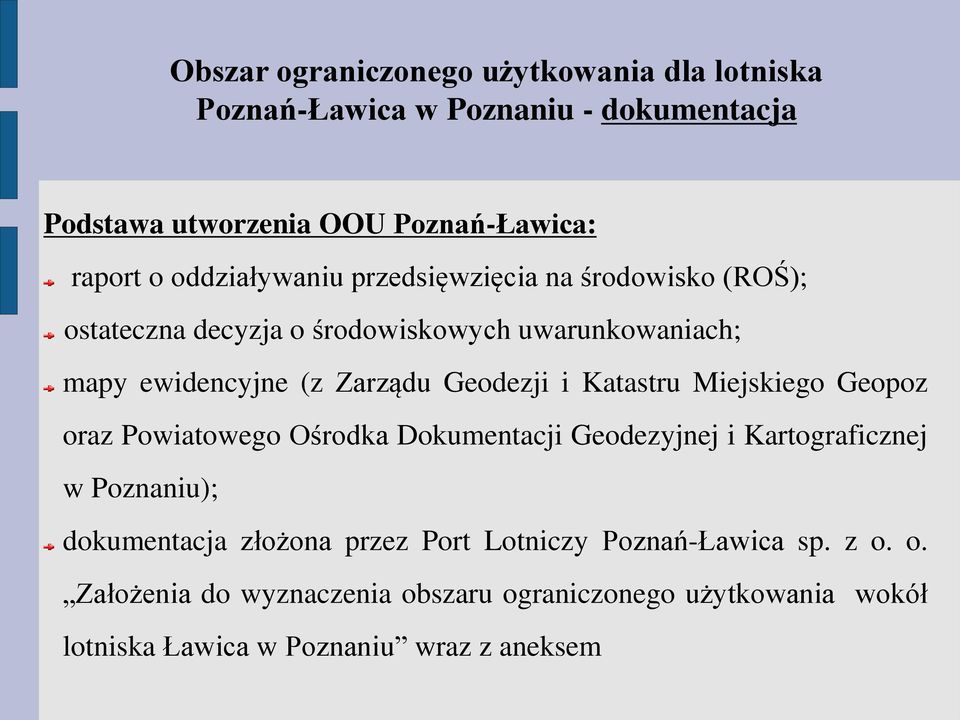 Geodezji i Katastru Miejskiego Geopoz oraz Powiatowego Ośrodka Dokumentacji Geodezyjnej i Kartograficznej w Poznaniu); dokumentacja złożona