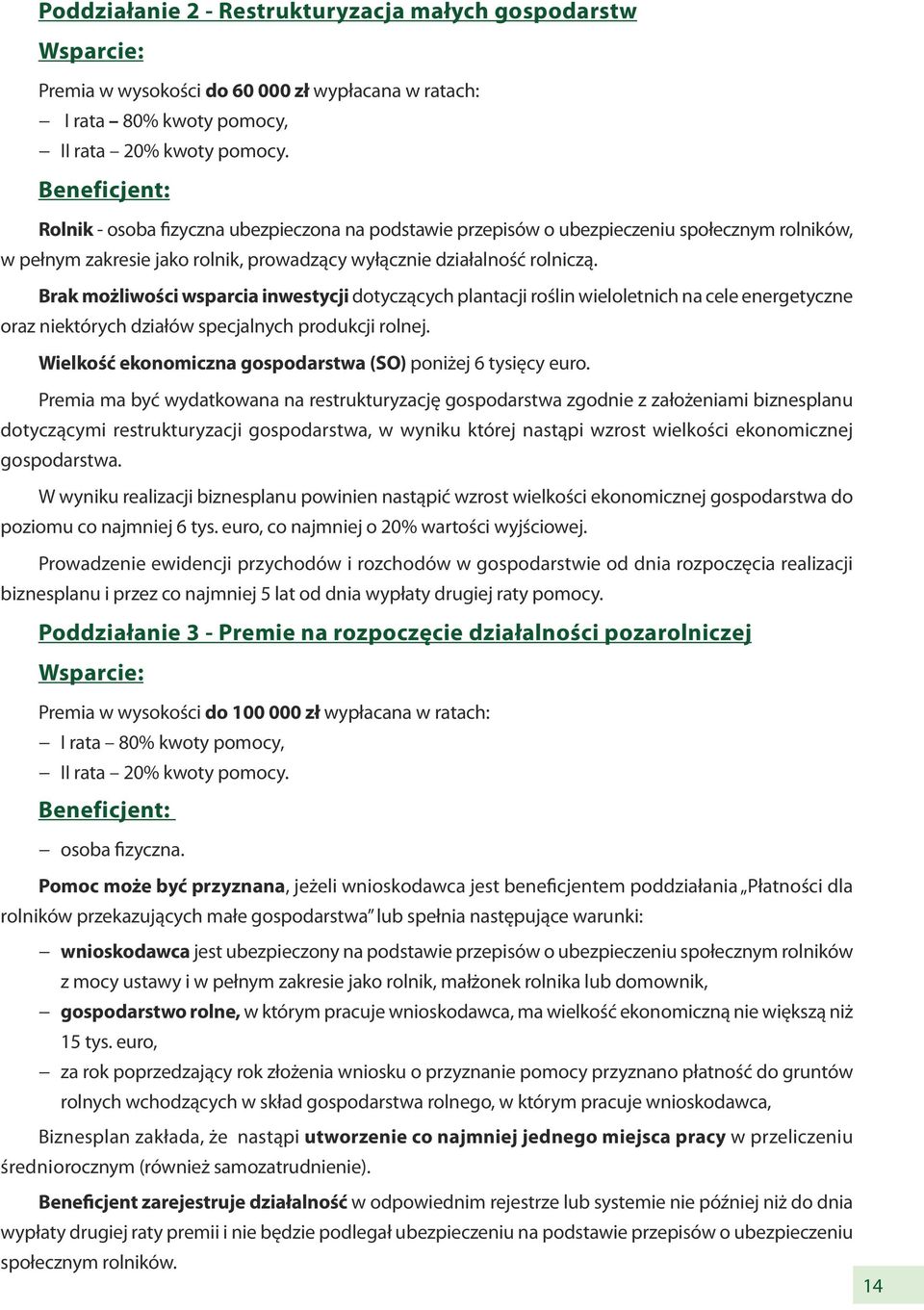 Brak możliwości wsparcia inwestycji dotyczących plantacji roślin wieloletnich na cele energetyczne oraz niektórych działów specjalnych produkcji rolnej.