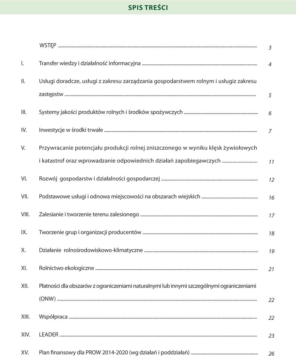 Przywracanie potencjału produkcji rolnej zniszczonego w wyniku klęsk żywiołowych i katastrof oraz wprowadzanie odpowiednich działań zapobiegawczych... VI.