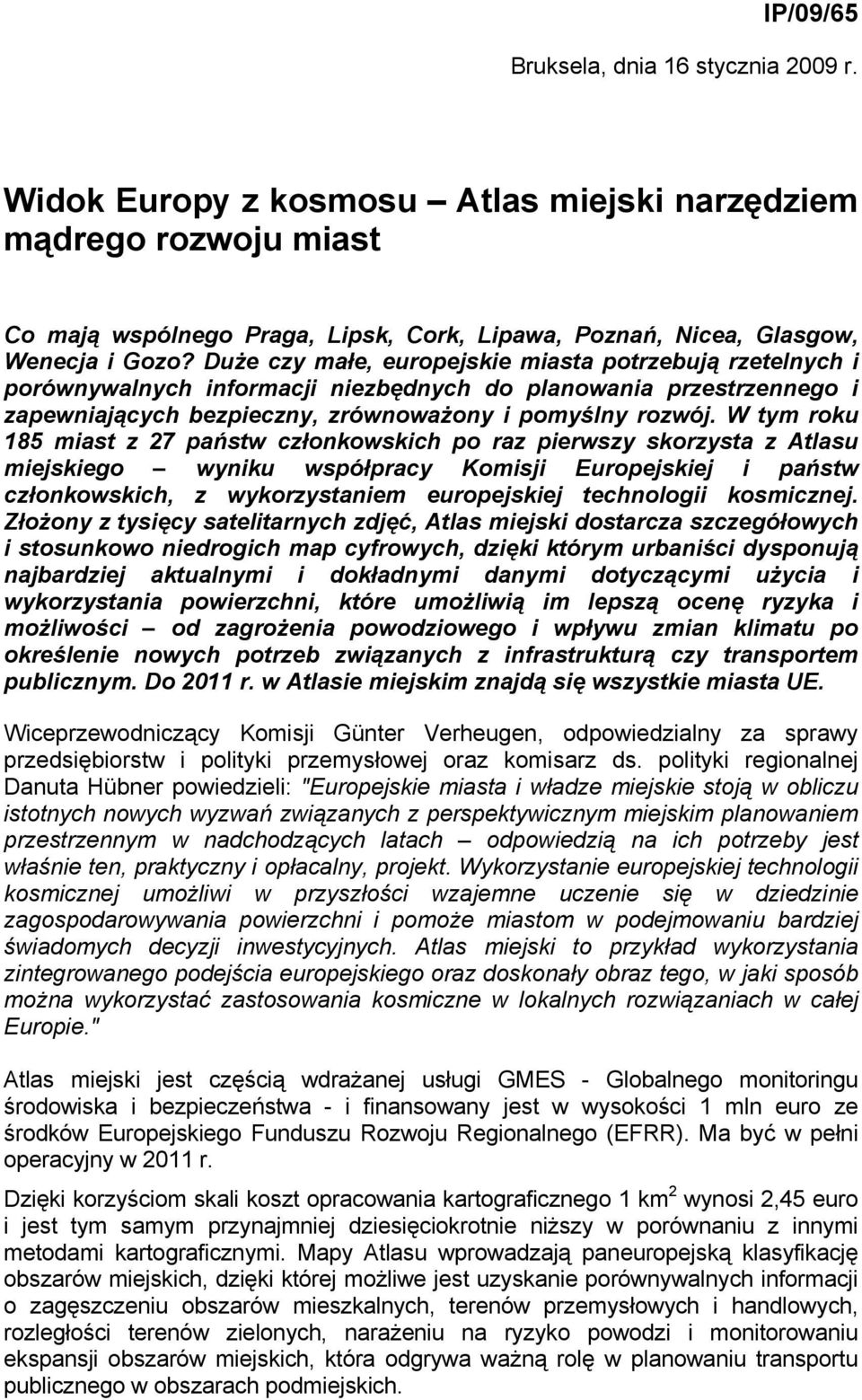 W tym roku 185 miast z 27 państw członkowskich po raz pierwszy skorzysta z Atlasu miejskiego wyniku współpracy Komisji Europejskiej i państw członkowskich, z wykorzystaniem europejskiej technologii