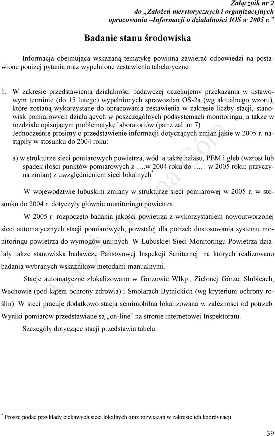 W zakresie przedstawienia działalności badawczej oczekujemy przekazania w ustawowym terminie (do 15 lutego) wypełnionych sprawozdań OŚ-2a (wg aktualnego wzoru), które zostaną wykorzystane do