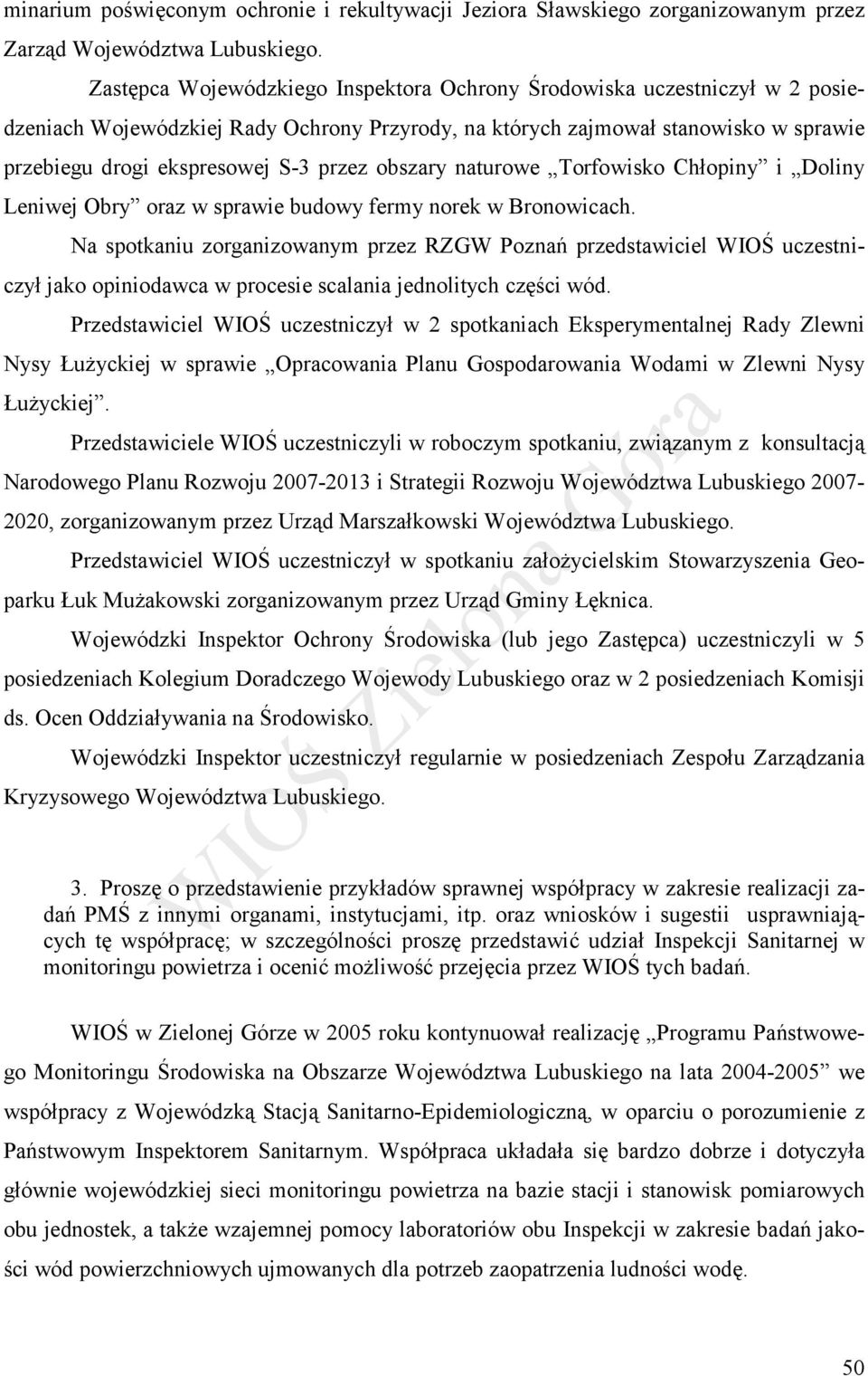 obszary naturowe Torfowisko Chłopiny i Doliny Leniwej Obry oraz w sprawie budowy fermy norek w Bronowicach.