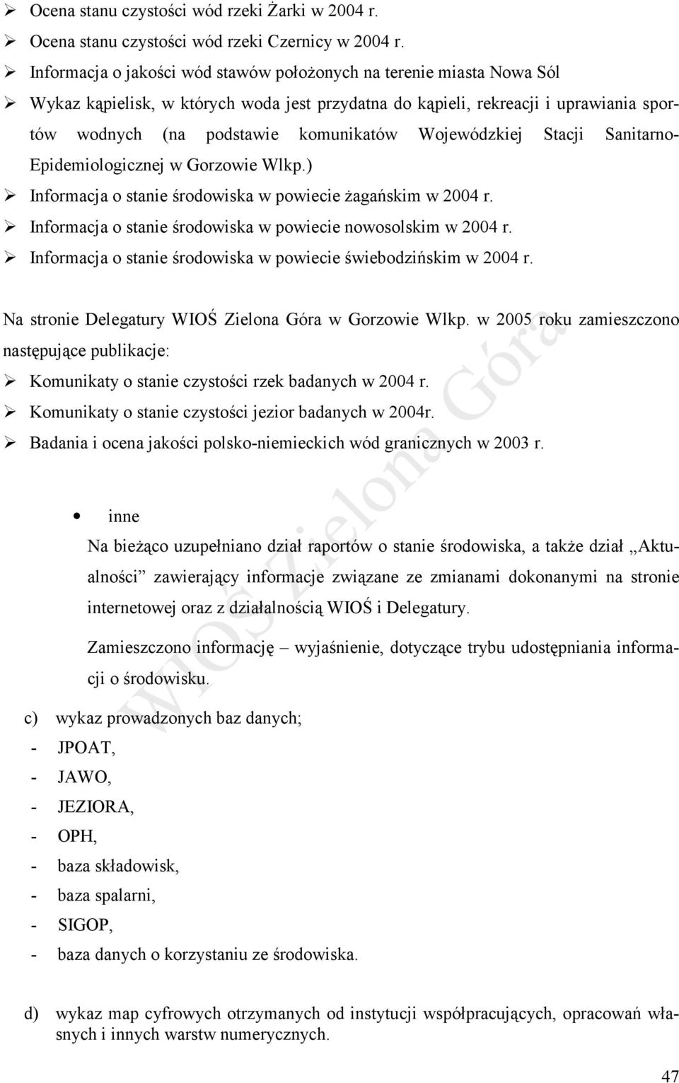 Wojewódzkiej Stacji Sanitarno- Epidemiologicznej w Gorzowie Wlkp.) Informacja o stanie środowiska w powiecie żagańskim w 2004 r. Informacja o stanie środowiska w powiecie nowosolskim w 2004 r.