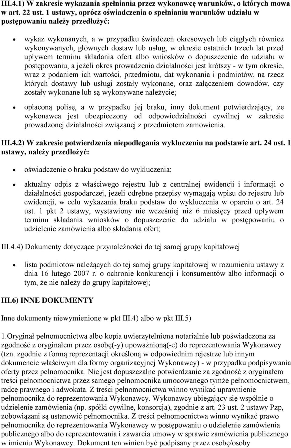 lub usług, w okresie ostatnich trzech lat przed upływem terminu składania ofert albo wniosków o dopuszczenie do udziału w postępowaniu, a jeżeli okres prowadzenia działalności jest krótszy - w tym