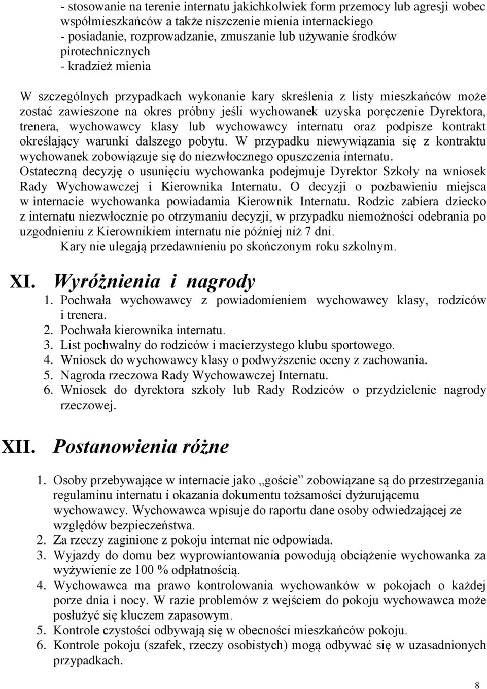 trenera, wychowawcy klasy lub wychowawcy internatu oraz podpisze kontrakt określający warunki dalszego pobytu.