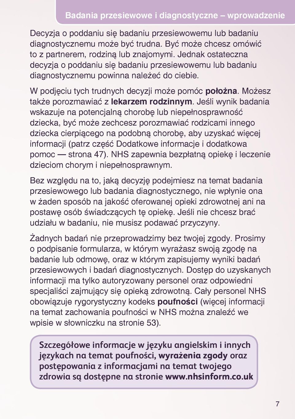 Możesz także porozmawiać z lekarzem rodzinnym.