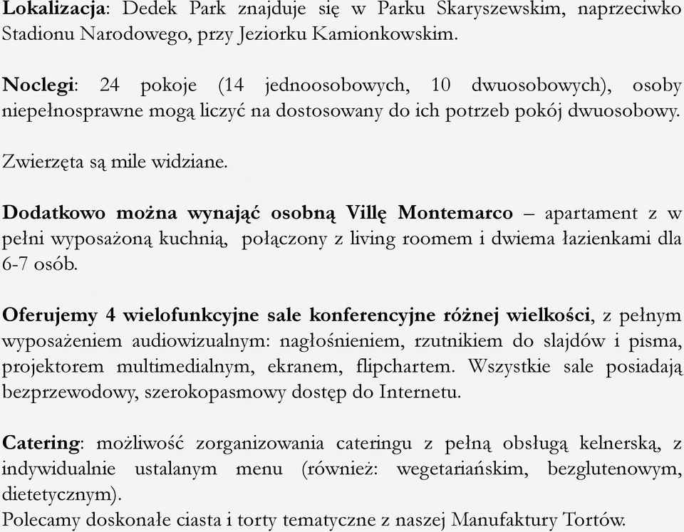 Dodatkowo można wynająć osobną Villę Montemarco apartament z w pełni wyposażoną kuchnią, połączony z living roomem i dwiema łazienkami dla 6-7 osób.