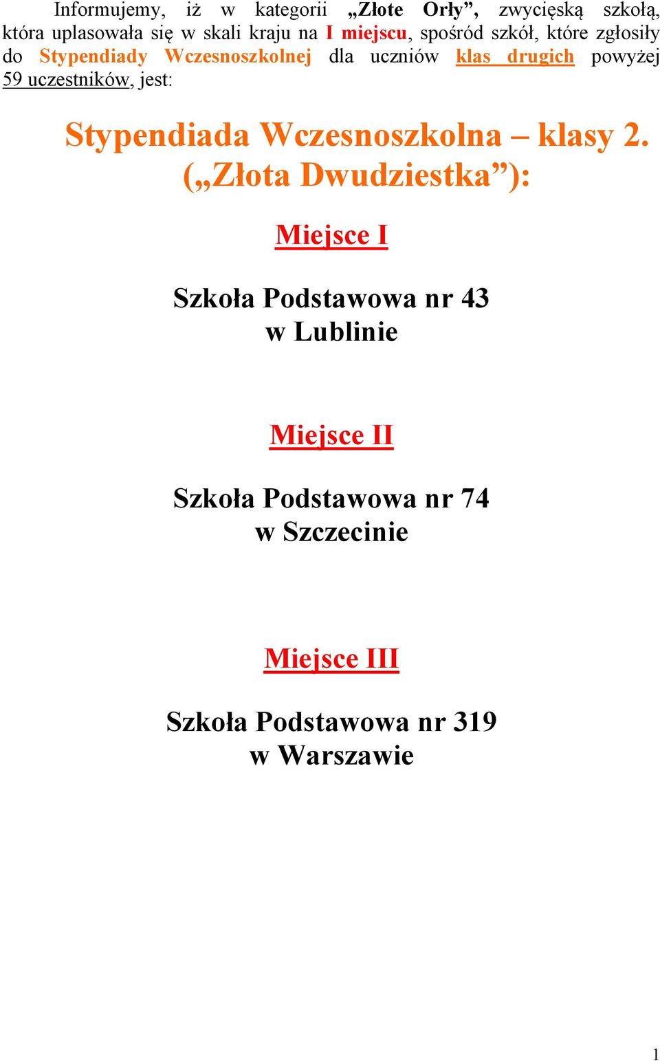 59 uczestników, jest: Stypendiada Wczesnoszkolna klasy 2.