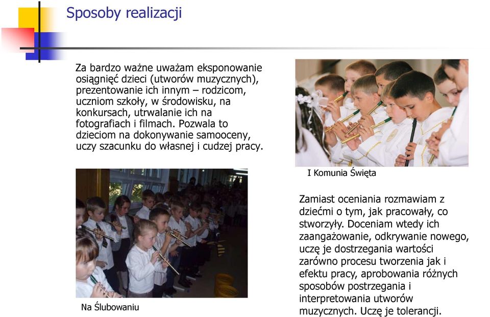 I Komunia Święta Na Ślubowaniu Zamiast oceniania rozmawiam z dziećmi o tym, jak pracowały, co stworzyły.