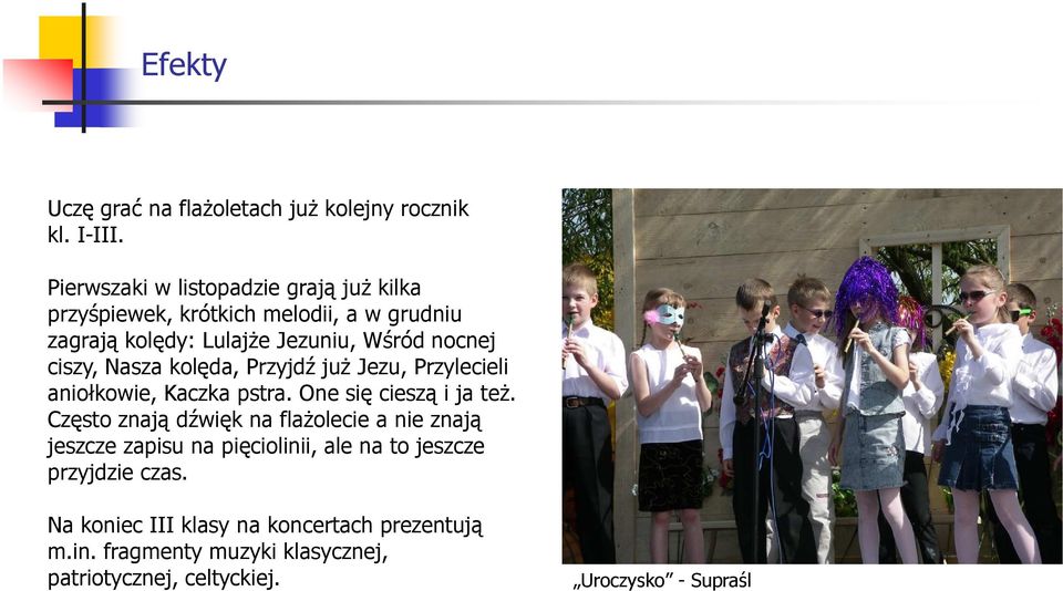 ciszy, Nasza kolęda, Przyjdź juŝ Jezu, Przylecieli aniołkowie, Kaczka pstra. One się cieszą i ja teŝ.