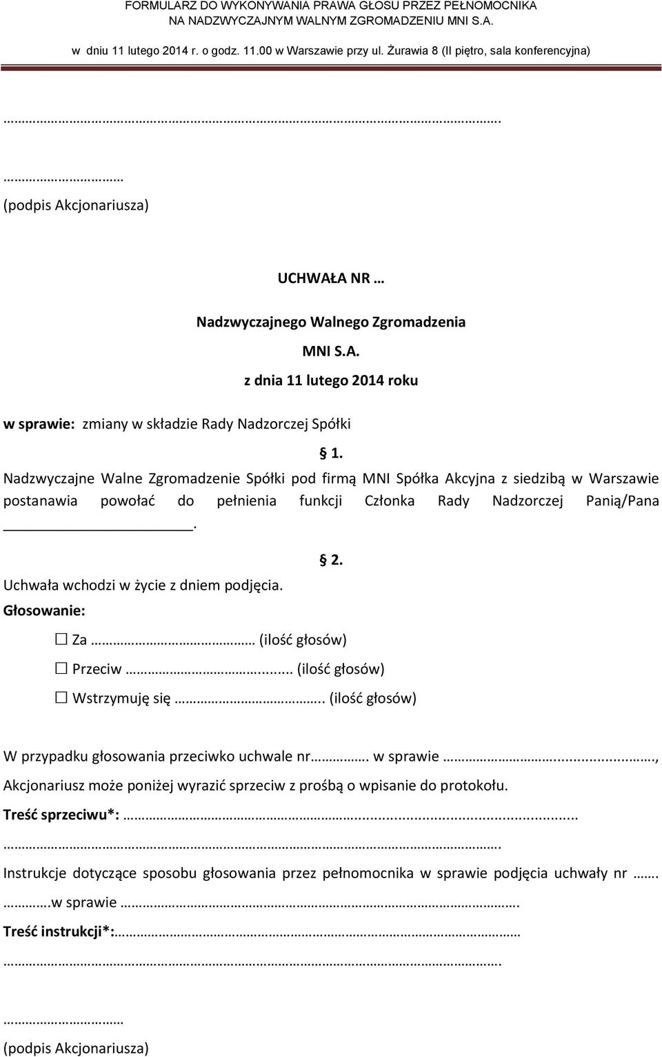 Za (ilość głosów) Przeciw... (ilość głosów) Wstrzymuję się.