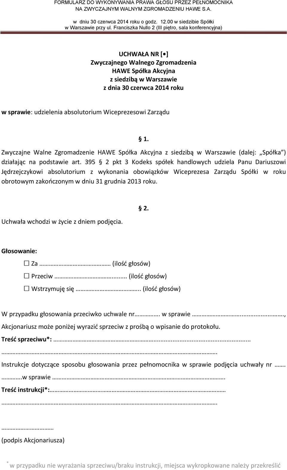 395 2 pkt 3 Kodeks spółek handlowych udziela Panu Dariuszowi Jędrzejczykowi absolutorium z wykonania obowiązków