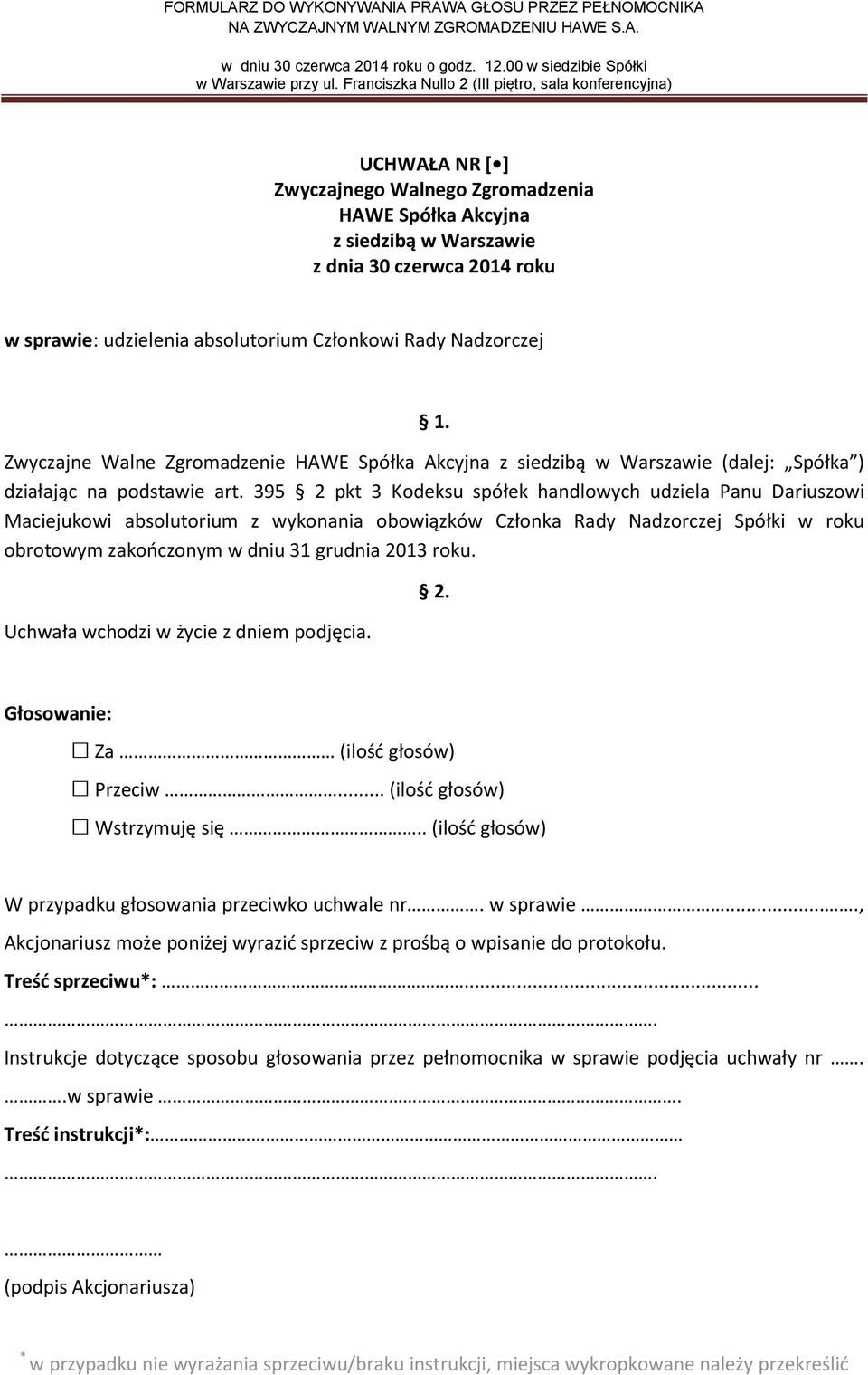 395 2 pkt 3 Kodeksu spółek handlowych udziela Panu Dariuszowi Maciejukowi absolutorium z wykonania obowiązków