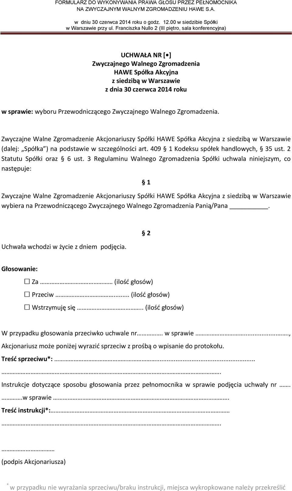 409 1 Kodeksu spółek handlowych, 35 ust. 2 Statutu Spółki oraz 6 ust.