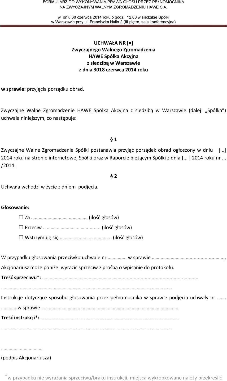 postanawia przyjąć porządek obrad ogłoszony w dniu [.