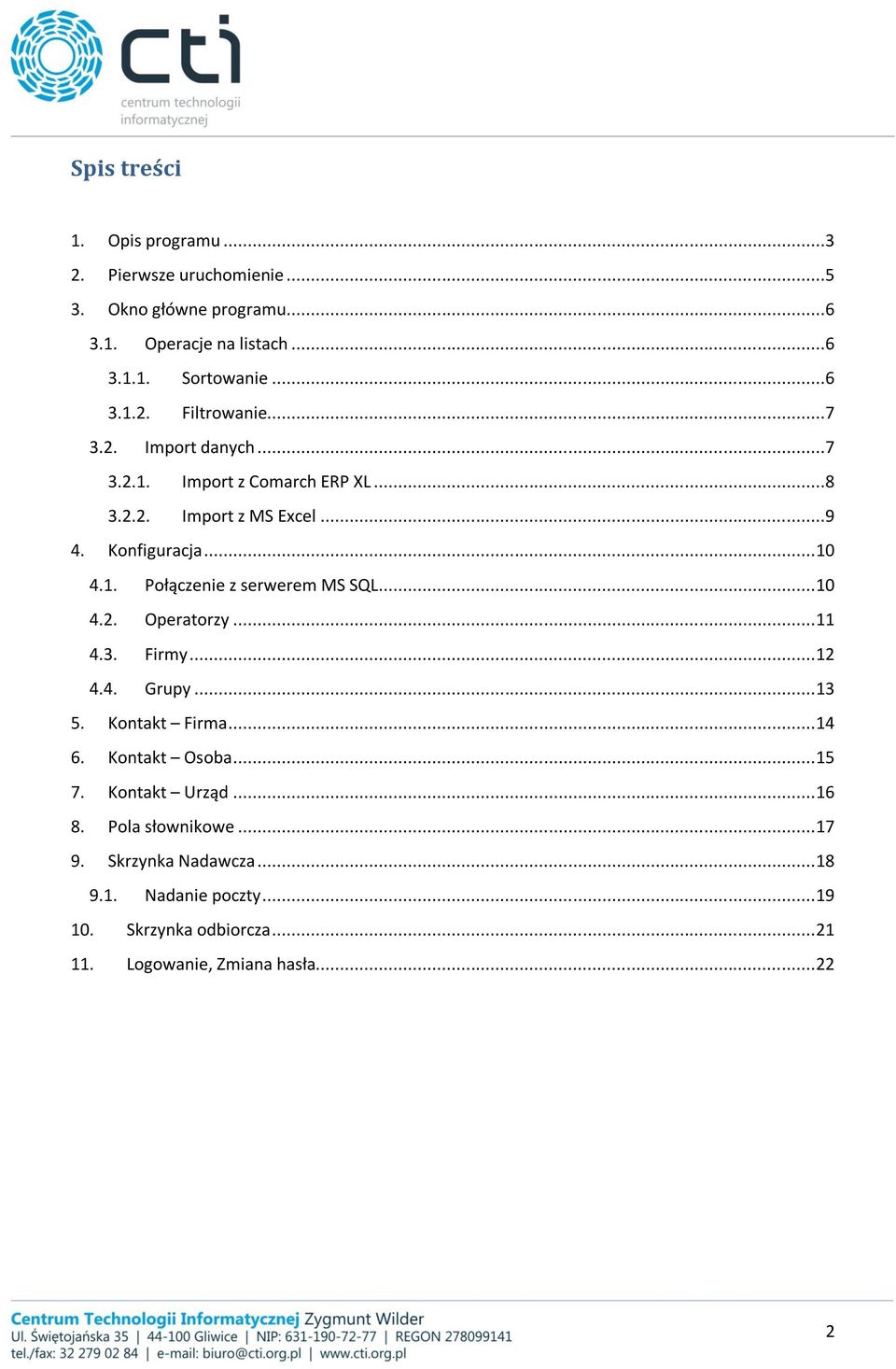 .. 10 4.2. Operatorzy... 11 4.3. Firmy... 12 4.4. Grupy... 13 5. Kontakt Firma... 14 6. Kontakt Osoba... 15 7. Kontakt Urząd... 16 8.