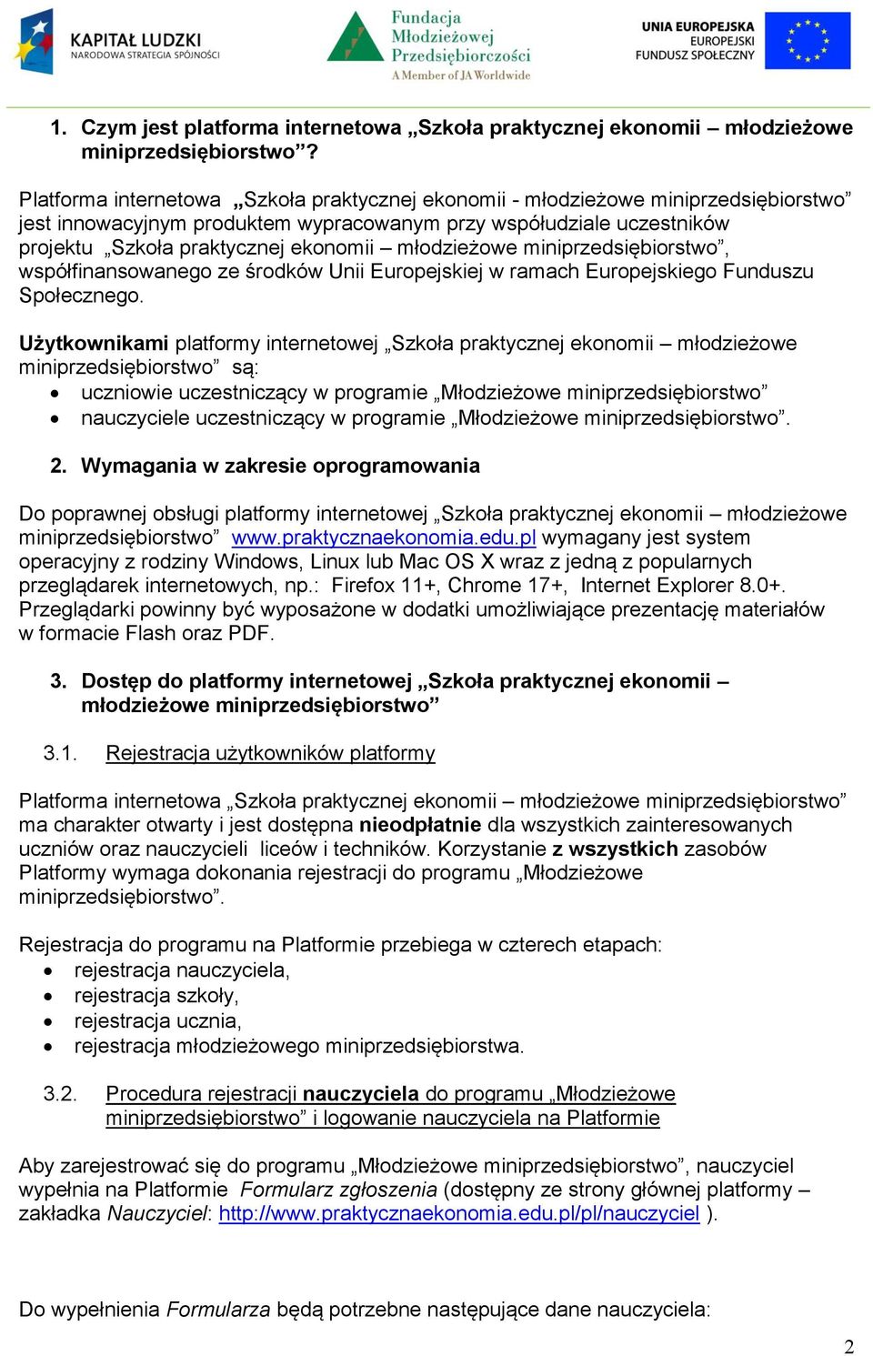 młodzieżowe miniprzedsiębiorstwo, współfinansowanego ze środków Unii Europejskiej w ramach Europejskiego Funduszu Społecznego.