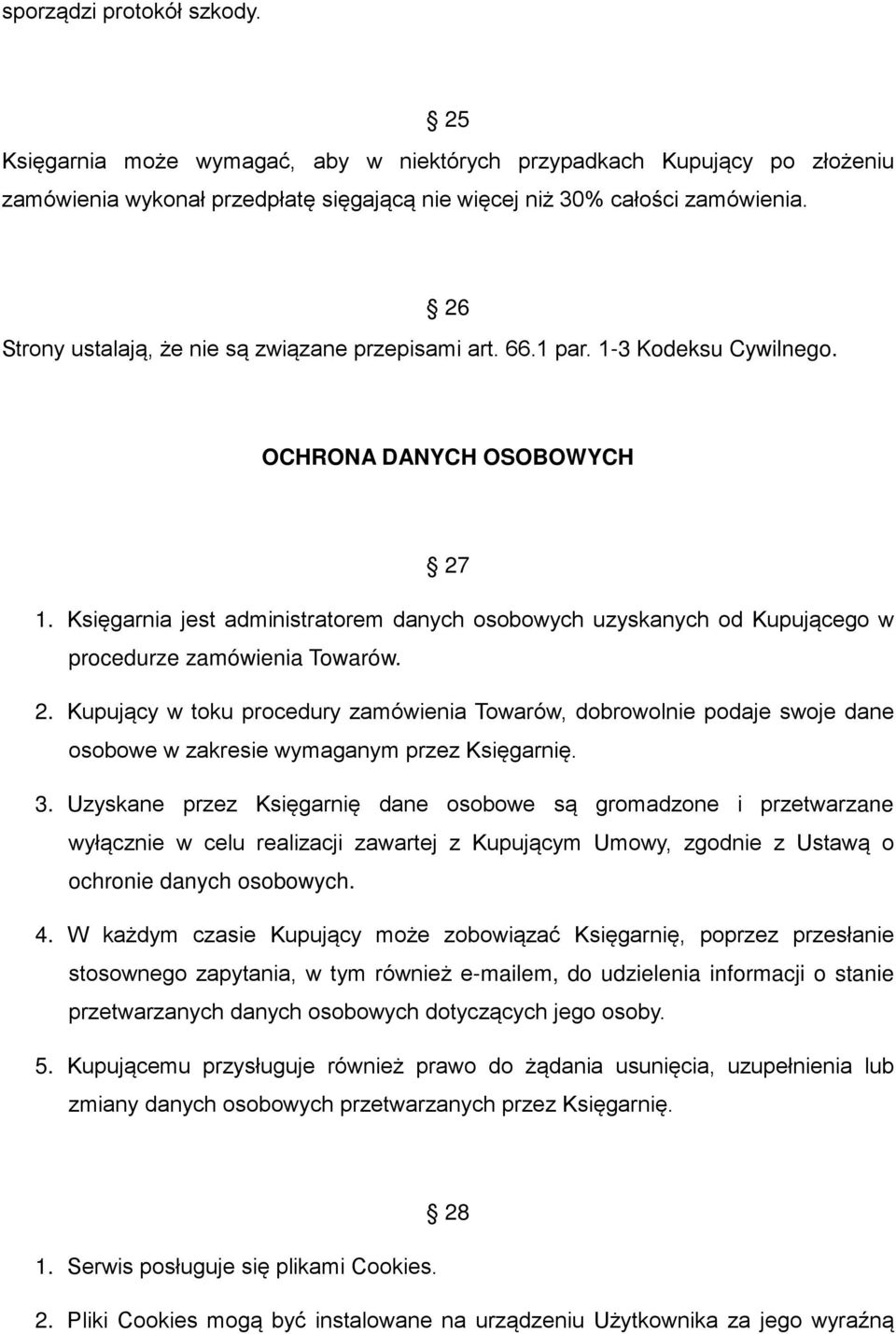 Księgarnia jest administratorem danych osobowych uzyskanych od Kupującego w procedurze zamówienia Towarów. 2.