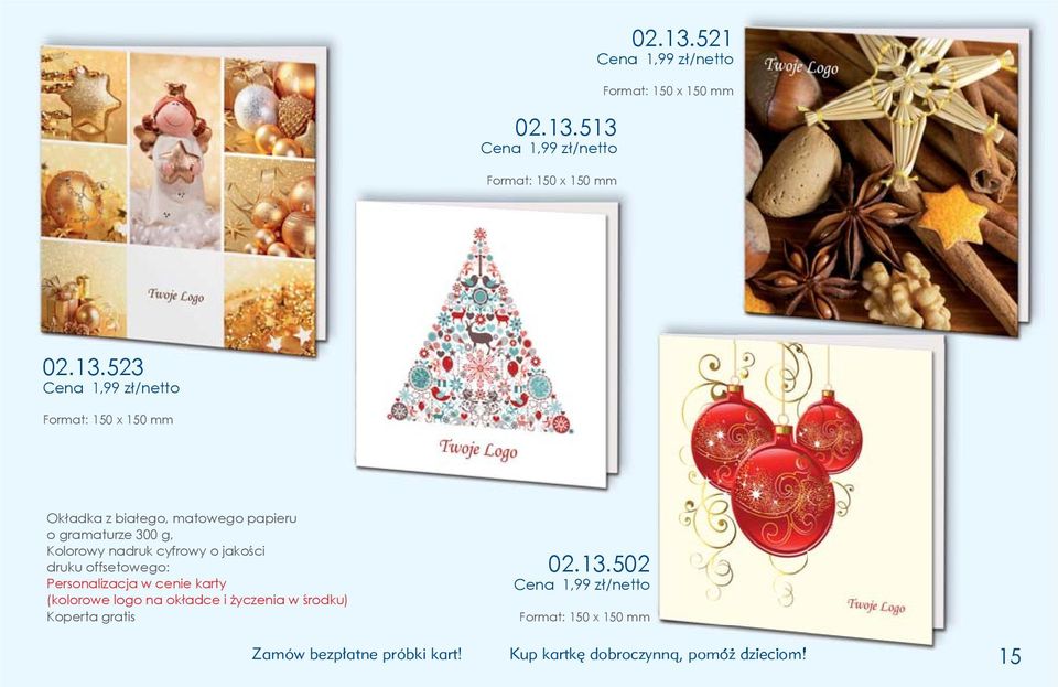 Format: 150 x 150 mm Okładka z białego, matowego papieru o gramaturze 300 g, Kolorowy nadruk cyfrowy o jakości