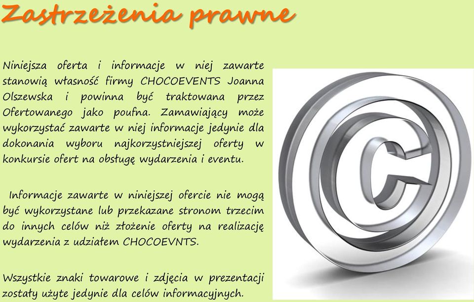 Zamawiający może wykorzystać zawarte w niej informacje jedynie dla dokonania wyboru najkorzystniejszej oferty w konkursie ofert na obsługę wydarzenia i