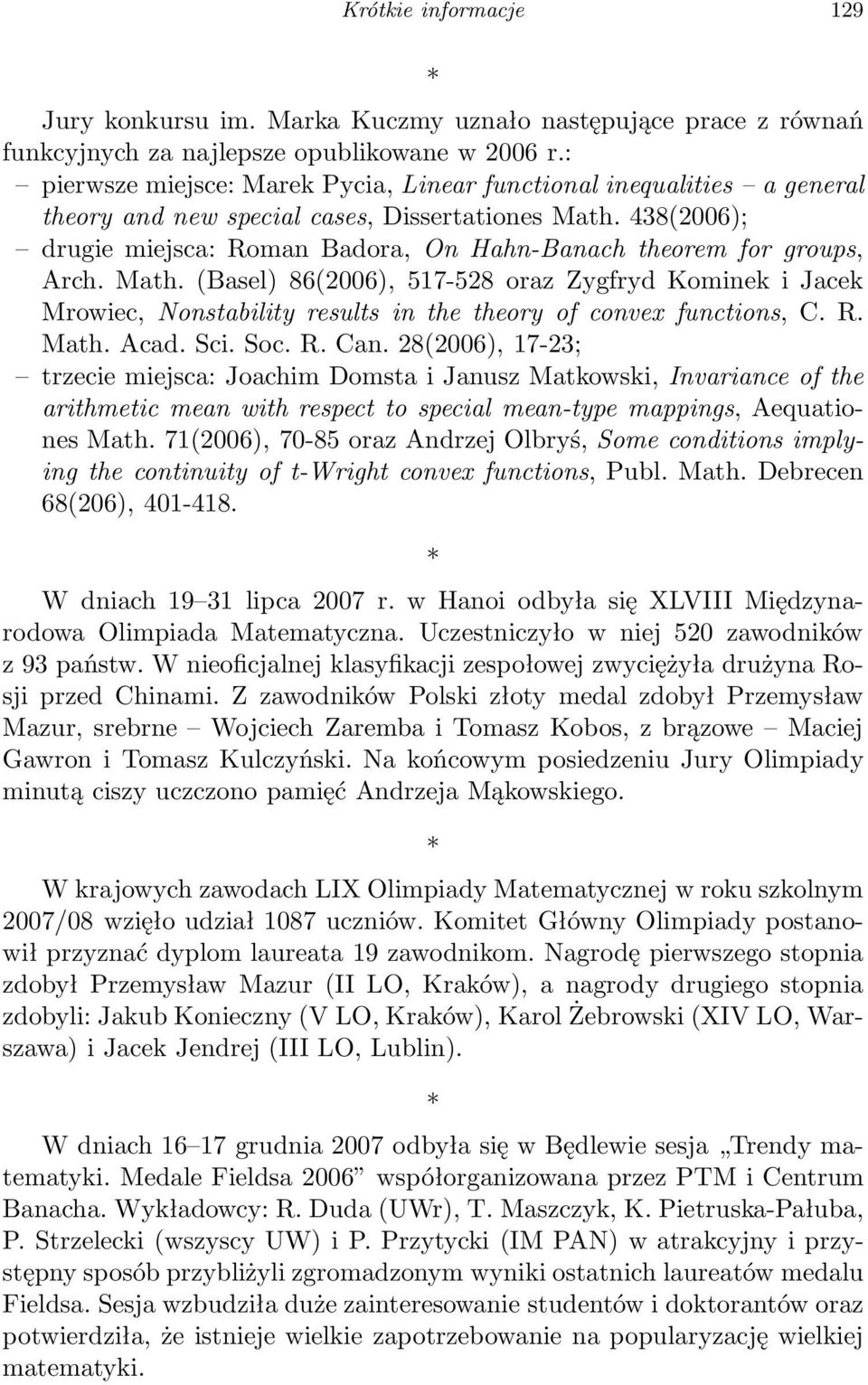 438(2006); drugie miejsca: Roman Badora, On Hahn-Banach theorem for groups, Arch. Math.