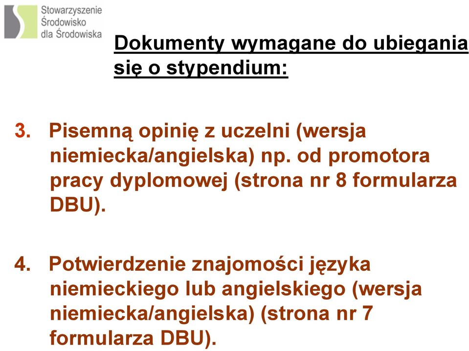 od promotora pracy dyplomowej (strona nr 8 formularza DBU). 4.