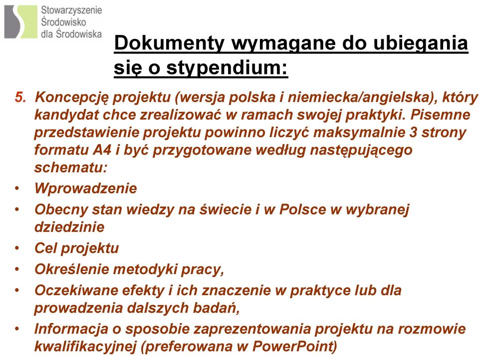 Pisemne przedstawienie projektu powinno liczyć maksymalnie 3 strony formatu A4 i być przygotowane według następującego schematu: Wprowadzenie Obecny