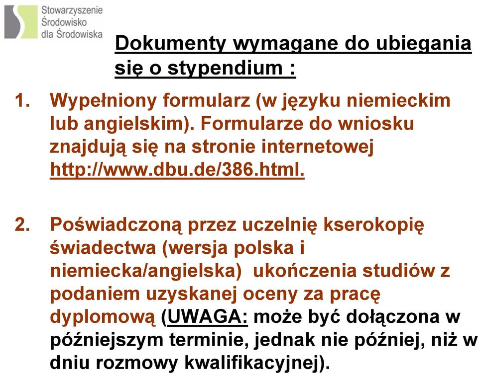 Poświadczoną przez uczelnię kserokopię świadectwa (wersja polska i niemiecka/angielska) ukończenia studiów z