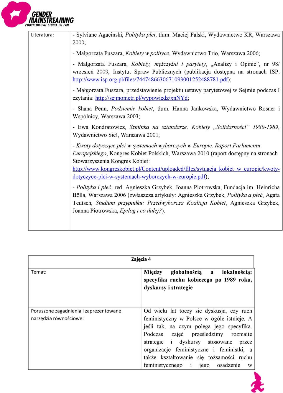 wrzesień 2009, Instytut Spraw Publicznych (publikacja dostępna na stronach ISP: http://www.isp.org.pl/files/7447486630671093001252488781.