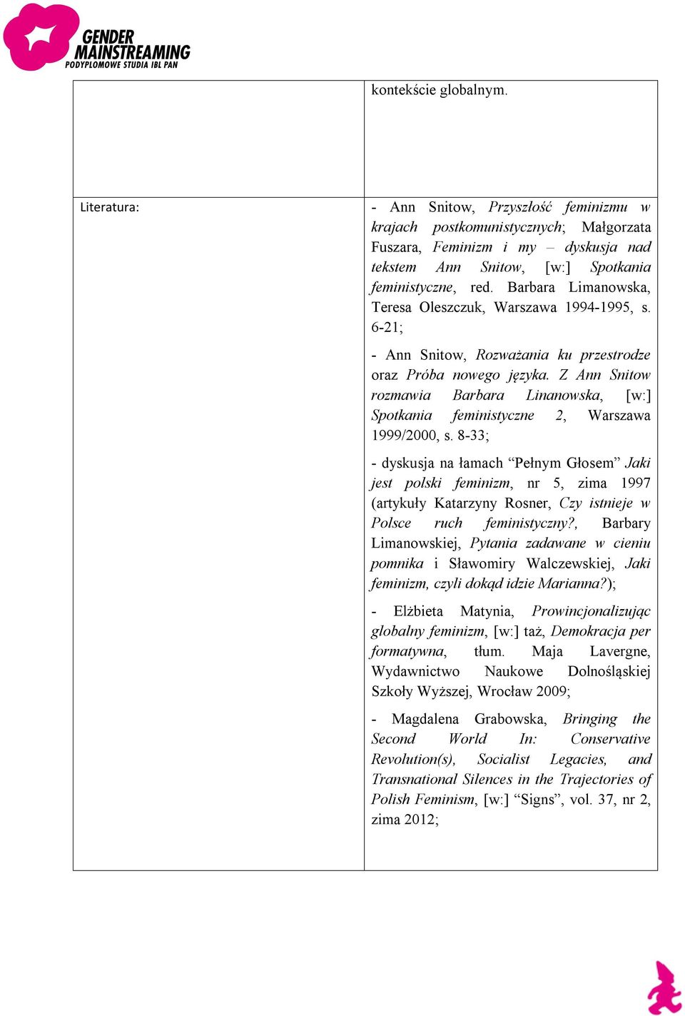 Z Ann Snitow rozmawia Barbara Linanowska, [w:] Spotkania feministyczne 2, Warszawa 1999/2000, s.