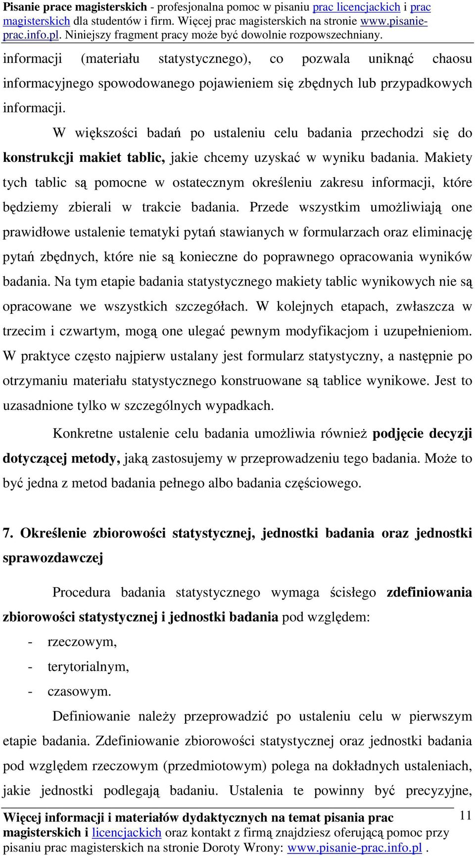 Makiety tych tablic są pomocne w ostatecznym określeniu zakresu informacji, które będziemy zbierali w trakcie badania.