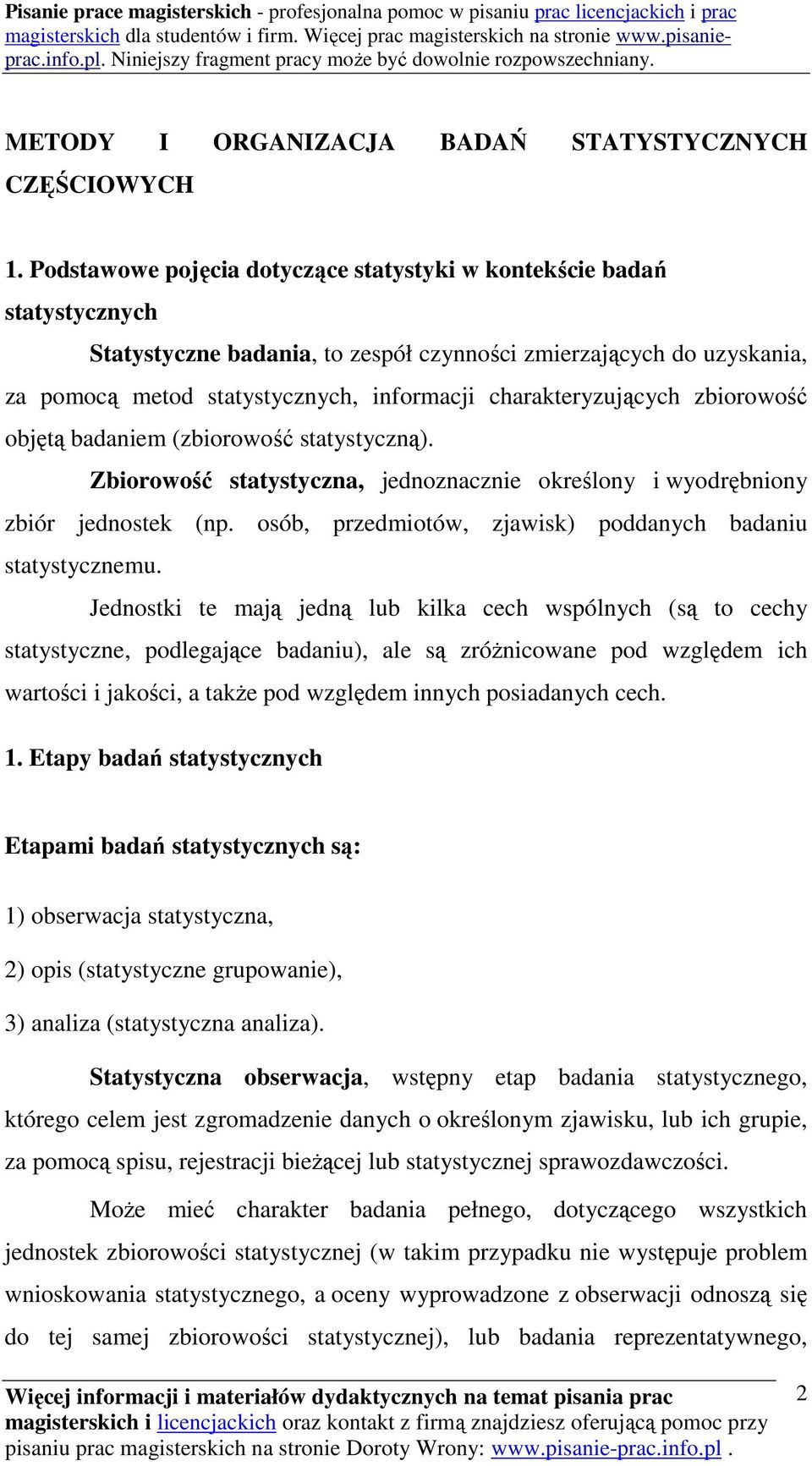 charakteryzujących zbiorowość objętą badaniem (zbiorowość statystyczną). Zbiorowość statystyczna, jednoznacznie określony i wyodrębniony zbiór jednostek (np.