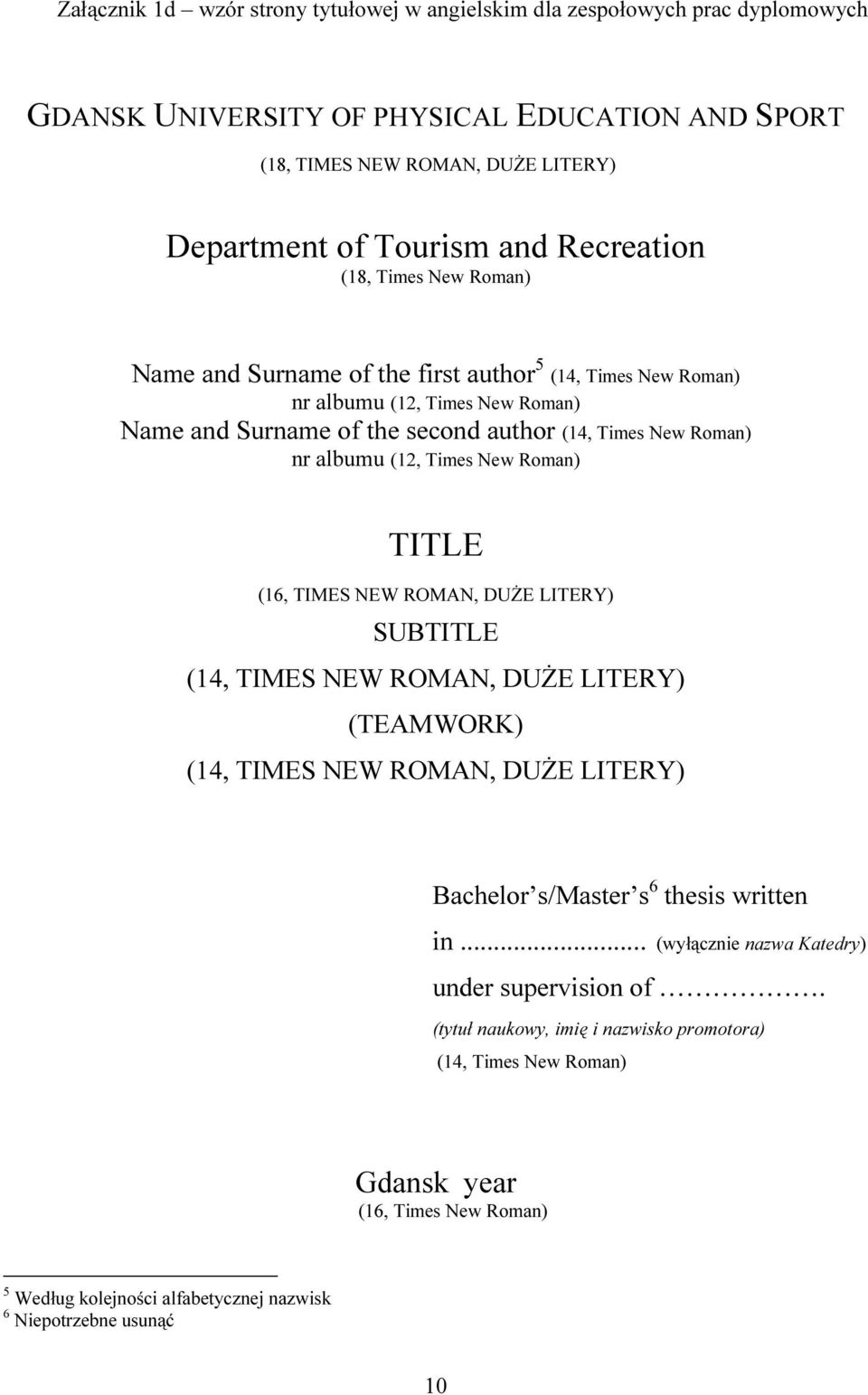 (12, Times New Roman) TITLE (16, TIMES NEW ROMAN, DUŻE LITERY) SUBTITLE (14, TIMES NEW ROMAN, DUŻE LITERY) (TEAMWORK) (14, TIMES NEW ROMAN, DUŻE LITERY) Bachelor s/master s 6 thesis written in.