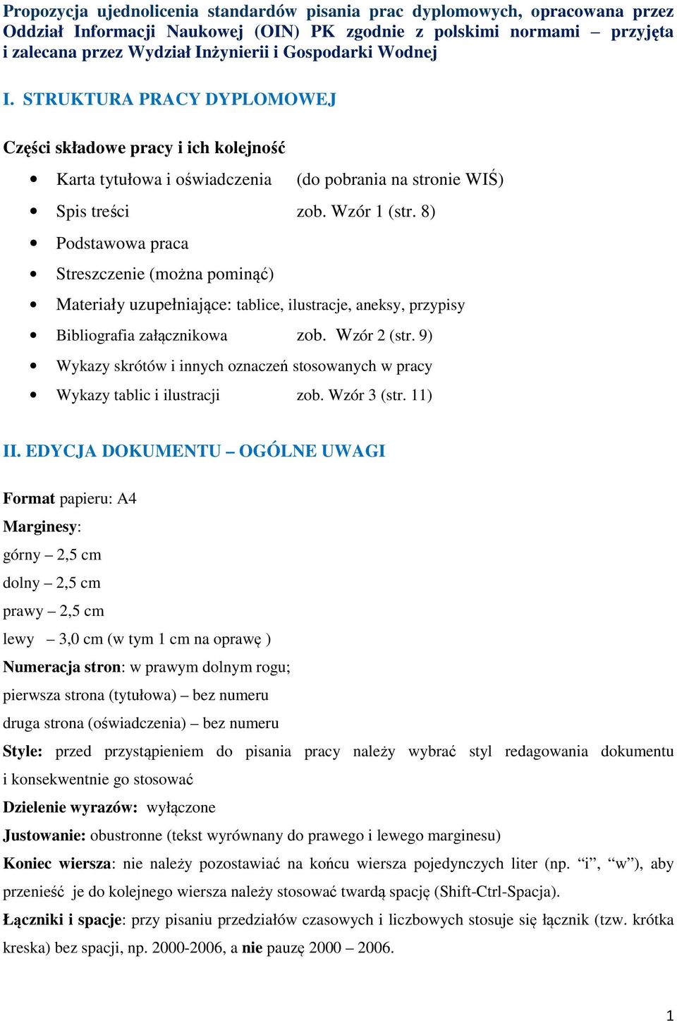 8) Podstawowa praca Streszczenie (można pominąć) Materiały uzupełniające: tablice, ilustracje, aneksy, przypisy Bibliografia załącznikowa zob. Wzór 2 (str.
