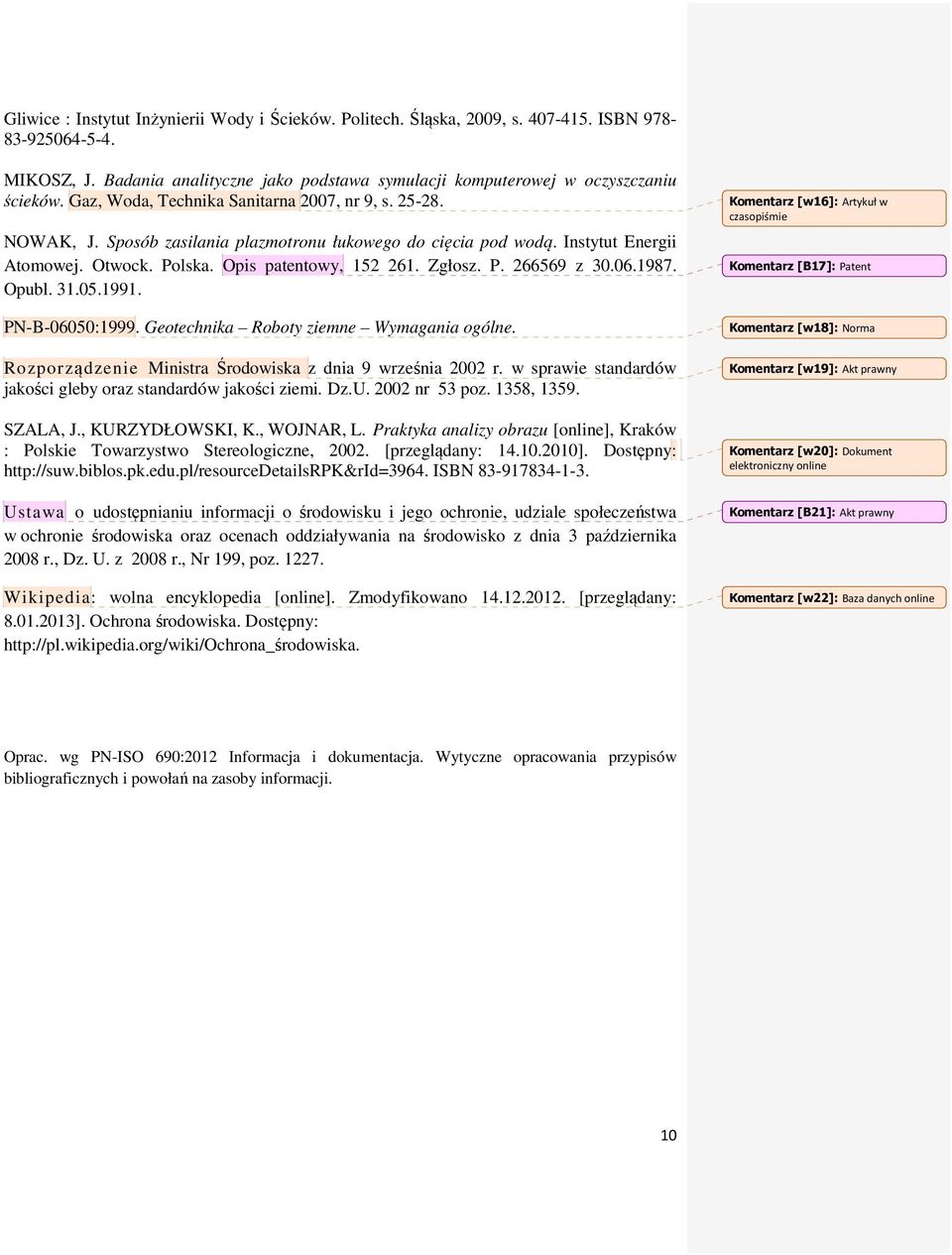 06.1987. Opubl. 31.05.1991. PN-B-06050:1999. Geotechnika Roboty ziemne Wymagania ogólne. Rozporządzenie Ministra Środowiska z dnia 9 września 2002 r.