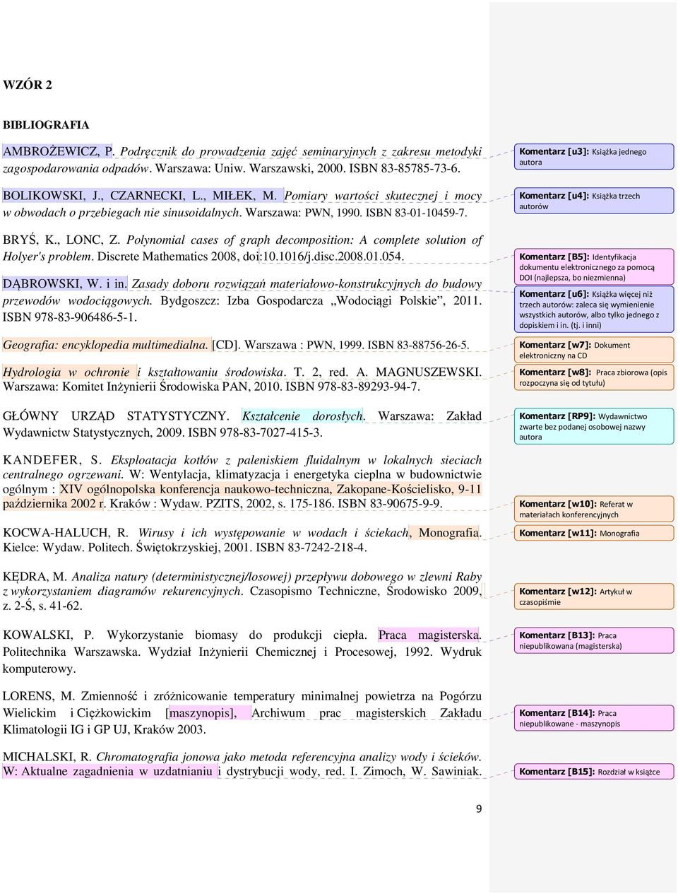 Polynomial cases of graph decomposition: A complete solution of Holyer's problem. Discrete Mathematics 2008, doi:10.1016/j.disc.2008.01.054. DĄBROWSKI, W. i in.