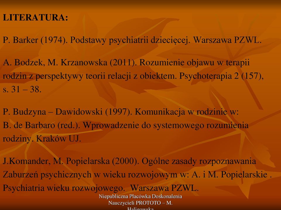 Komunikacja w rodzinie w: B. de Barbaro (red.). Wprowadzenie do systemowego rozumienia rodziny. Kraków UJ. J.Komander, M.