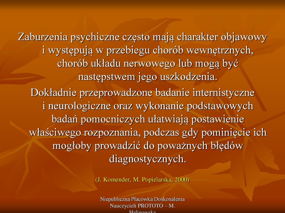 Dokładnie przeprowadzone badanie internistyczne i neurologiczne oraz wykonanie podstawowych badań