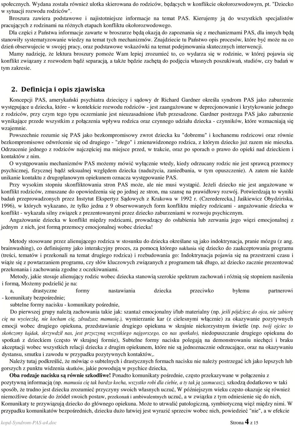 Dla części z Państwa informacje zawarte w broszurze będą okazją do zapoznania się z mechanizmami PAS, dla innych będą stanowiły systematyzowanie wiedzy na temat tych mechanizmów.