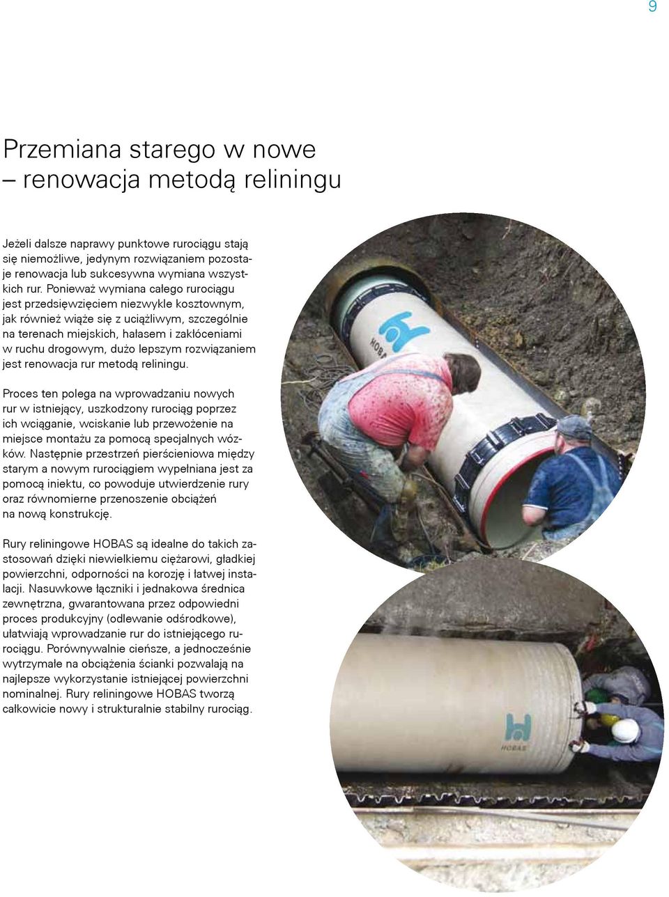 lepszym rozwiązaniem jest renowacja rur metodą reliningu.