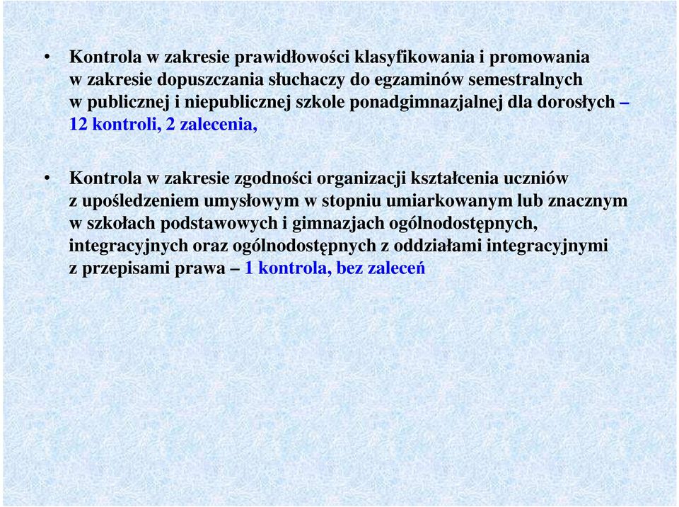 organizacji kształcenia uczniów z upośledzeniem umysłowym w stopniu umiarkowanym lub znacznym w szkołach podstawowych i