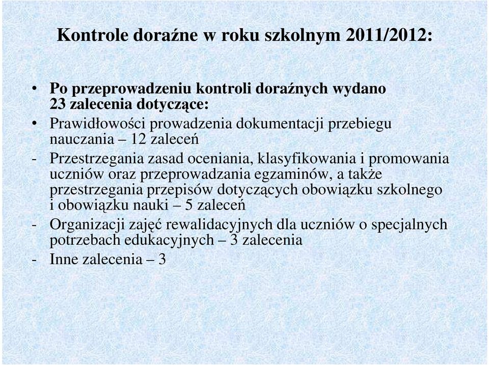 promowania uczniów oraz przeprowadzania egzaminów, a także przestrzegania przepisów dotyczących obowiązku szkolnego i