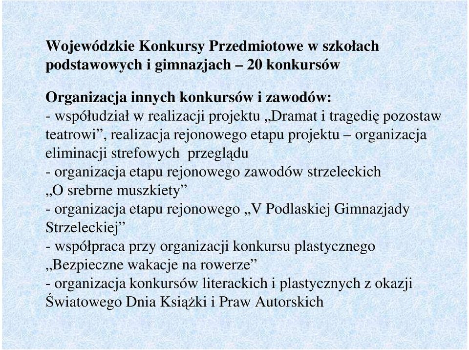 rejonowego zawodów strzeleckich O srebrne muszkiety - organizacja etapu rejonowego V Podlaskiej Gimnazjady Strzeleckiej - współpraca przy organizacji